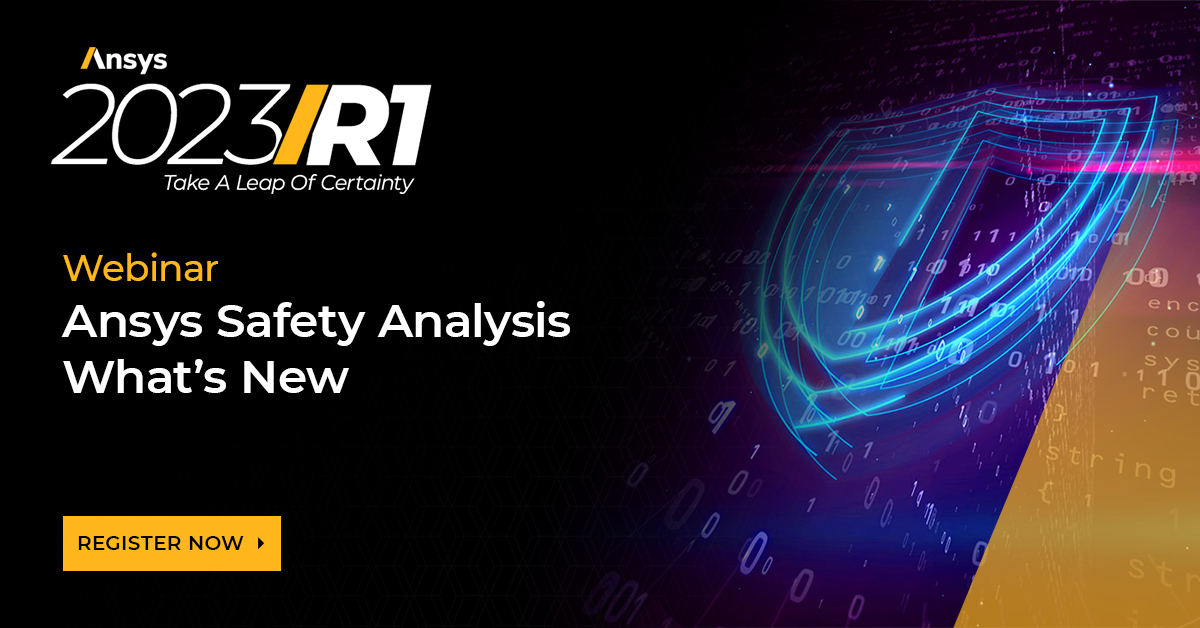 Ansys 2023 R1 Ansys Safety Analysis What’s New Ansys
